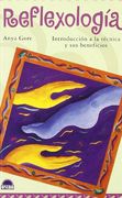 reflexologia/ reflexology,introduccion a la tecnica y sus beneficios/ introduction to its techniques and benefits