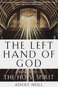 The Left Hand of God: A Biography of the Holy Spirit (en Inglés)