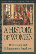 History of Women in the West, Volume Iii: Renaissance and the Enlightenment Paradoxes (en Inglés)