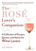 The Rosé Lover's Companion: A Collection of Recipes, Quotes, and Advice for Wine Lovers (en Inglés)