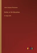 Emile; or On Education: in large print (en Inglés)