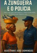 A Zungueira E O Polícia. Entre a luta pela sobrevivência e a farda da autoridade, há histórias que ninguém conta (en Portugués)