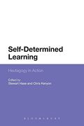 Self-Determined Learning: Heutagogy in Action (en Inglés)