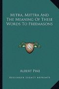 mitra, mittra and the meaning of these words to freemasons (en Inglés)