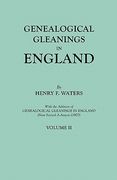 genealogical gleanings in england. abstracts of wills relating to early american families, with genealogical notes and pedigrees constructed from the (en Inglés)