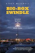 Big-Box Swindle: The True Cost of Mega-Retailers and the Fight for America's Independent Businesses (en Inglés)