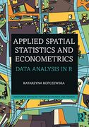 Applied Spatial Statistics and Econometrics: Data Analysis in r (Routledge Advanced Texts in Economics and Finance) (en Inglés)