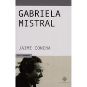 Gabriela Mistral - Jaime Concha - Editorial Alberto Hurtado