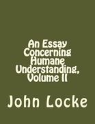 An Essay Concerning Humane Understanding, Volume II (en Inglés)