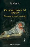 En Persecucion el oro - Alquimia en Teoria y Prac. - Lapidus - Luis Cárcamo, Editor