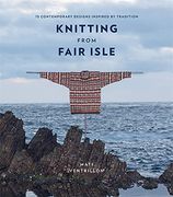 Knitting From Fair Isle: 15 Contemporary Designs Inspired by Tradition (en Inglés)