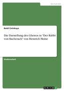 Die Darstellung des Ghettos in "Der Rabbi von Bacherach" von Heinrich Heine (en Alemán)