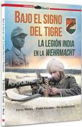 Bajo el Signo del Tigre.  La Legión India en la Wehrmacht