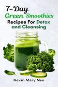 7-Day Green Smoothie Recipes for Detox and Cleansing (en Inglés)