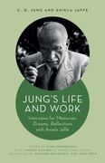 Jung's Life and Work. Interviews for Memories, Dreams, Reflections with Aniela Jaffe