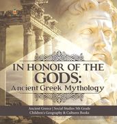 In Honor of the Gods: Ancient Greek Mythology Ancient Greece Social Studies 5th Grade Children's Geography & Cultures Books (en Inglés)