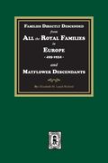 Families Directly Descended from All the Royal Families in Europe, 495-19323 and Mayflower Descendants (en Inglés)