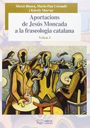 Aportacions de Jesús Moncada a la fraseologia catalana. Volum I (Sèrie Estudis)