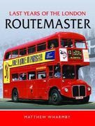 Last Years of the London Routemaster (en Inglés)