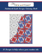 Color and Create: Patchwork Quilt Designs Coloring Book: 50 Designs to help release your creative side 