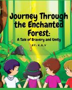Journey Through the Enchanted Forest: A Tale of Bravery and Unity