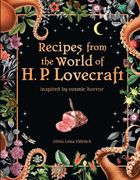 Recipes From the World of h. P. Lovecraft: Inspired by Cosmic Horror (en Inglés)