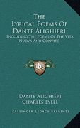 the lyrical poems of dante alighieri: including the poems of the vita nuova and convito (en Inglés)