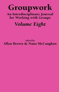 Groupwork Volume Eight - Brown, A. - Whiting & Birch Ltd