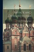 Savage and Civilized Russia (en Inglés)