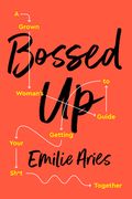 Bossed Up: A Grown Woman's Guide to Getting Your Sh*t Together (en Inglés)