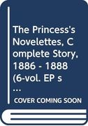 The Princess's Novelettes, Complete Story, 1886 - 1888 (6-Vol. Ep Set)