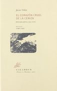 El corazón cruel de la ceniza: Antología poética, 1975-2006 (Calambur Poesía)