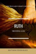 Ruth (The Proclaim Commentary Series): Trusting God 