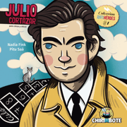 Julio Cortázar. Antihéroes #1