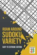 Roam Around Sudoku Variety Easy to Extreme Edition (en Inglés)