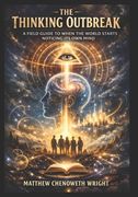 The Thinking Outbreak: A Field Guide to When the World Starts Noticing Its Own Mind (en Inglés)