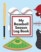 My Baseball Season Log Book: For Players Coaches Kids Youth Baseball Homerun (en Inglés)