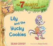 Lily and the Yucky Cookies: Habit 5 (The 7 Habits of Happy Kids)