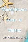 Versos Breves Sobre El Verano (in Spanish)