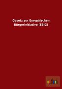 Gesetz Zur Europaischen Burgerinitiative (Ebig) (German Edition)