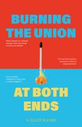 Burning the Union at Both Ends