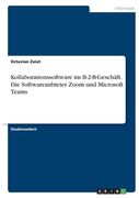 Kollaborationssoftware im B-2-B-Geschäft. Die Softwareanbieter Zoom und Microsoft Teams (en Alemán)
