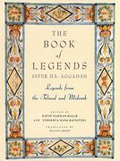 The Book of Legends: (Sefer Ha-Aggada) - Legends From the Talmud and Midrash 