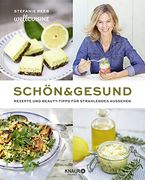 Schön & Gesund: Rezepte und Beauty-Tipps für Strahlendes Aussehen (en Alemán)