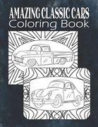 Amazing Classic Cars Coloring Book: Vintage Cars Coloring Book For Men, Teens, Boys, Classic Cars Adult Coloring Book, Car Lover Gift (en Inglés)