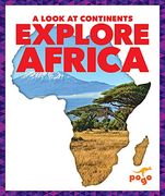 Explore Africa (a Look at Continents) (en Inglés)
