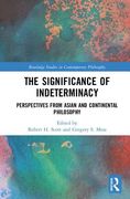 The Significance of Indeterminacy: Perspectives from Asian and Continental Philosophy (en Inglés)