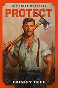 Protect: A Steamy, Small-Town, Firefighter Romance from the BookTok Viral Series: 2 (Sky Ridge Hotshots, 2) (en Inglés)