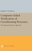 Computer-Aided Verification of Coordinating Processes: The Automata-Theoretic Approach (Princeton Legacy Library)