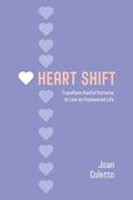 Heart Shift: Transform Painful Patterns to Live an Empowered Life (en Inglés)